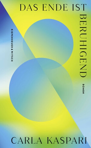 Buchcover Das Ende ist beruhigend | Carla Kaspari | EAN 9783462006018 | ISBN 3-462-00601-0 | ISBN 978-3-462-00601-8