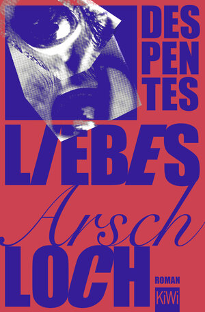 Buchcover Liebes Arschloch | Virginie Despentes | EAN 9783462007169 | ISBN 3-462-00716-5 | ISBN 978-3-462-00716-9