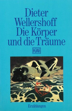 Buchcover Die Körper und die Träume | Dieter Wellershoff | EAN 9783462023169 | ISBN 3-462-02316-0 | ISBN 978-3-462-02316-9