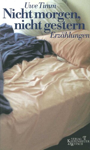 Buchcover Nicht morgen, nicht gestern | Uwe Timm | EAN 9783462028010 | ISBN 3-462-02801-4 | ISBN 978-3-462-02801-0