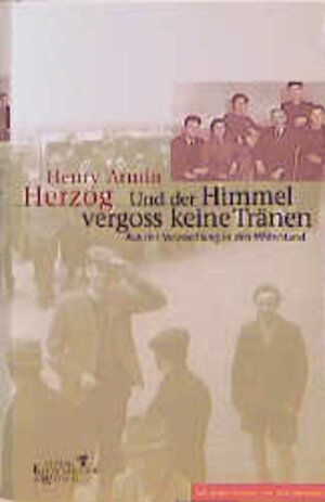 Buchcover Und der Himmel vergoss keine Träne | Henry A Herzog | EAN 9783462028843 | ISBN 3-462-02884-7 | ISBN 978-3-462-02884-3