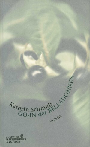 Buchcover Go-In der Belladonnen | Kathrin Schmidt | EAN 9783462029338 | ISBN 3-462-02933-9 | ISBN 978-3-462-02933-8