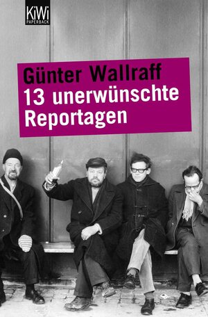Buchcover 13 unerwünschte Reportagen | Günter Wallraff | EAN 9783462031744 | ISBN 3-462-03174-0 | ISBN 978-3-462-03174-4