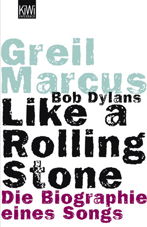 Bob Dylans Like a Rolling Stone: Die Biographie eines Songs