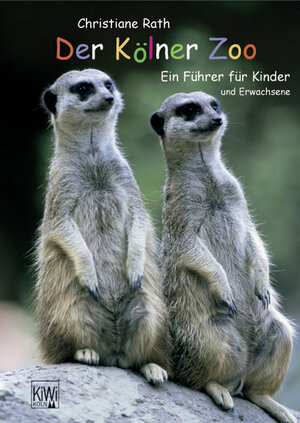 Der Kölner Zoo. Ein Führer für Kinder und Erwachsene