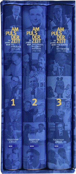 Am Puls der Zeit / 50 Jahre WDR: Band 1 - 3: Bd. 1: Die Vorläufer 1924 - 1955 / Bd. 2: Der Sender. Weltweit und nah dran 1956 - 1985 / Bd. 3: Das Unternehmen im Wettbewerb 1985 - 2005