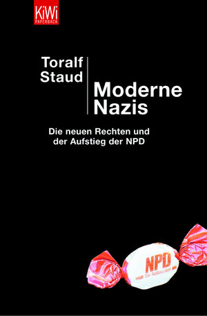 Moderne Nazis: Die neuen Rechten und der Aufstieg der NPD