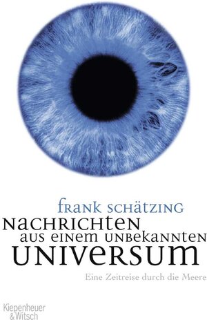 Buchcover Nachrichten aus einem unbekannten Universum | Frank Schätzing | EAN 9783462036909 | ISBN 3-462-03690-4 | ISBN 978-3-462-03690-9