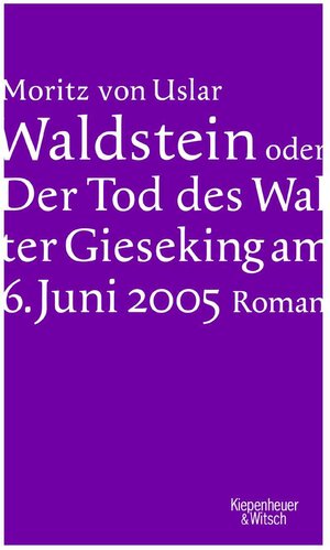 Buchcover Waldstein oder Der Tod des Walter Gieseking am 6. Juni 2005 | Moritz von Uslar | EAN 9783462036923 | ISBN 3-462-03692-0 | ISBN 978-3-462-03692-3