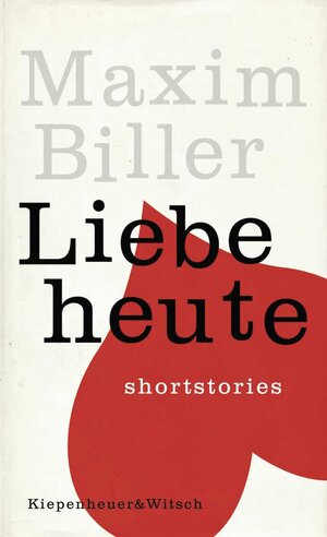 Buchcover Liebe heute | Maxim Biller | EAN 9783462037029 | ISBN 3-462-03702-1 | ISBN 978-3-462-03702-9