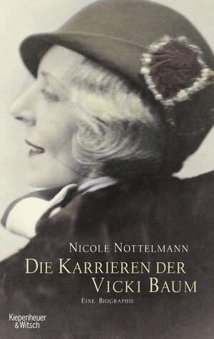 Buchcover Die Karrieren der Vicki Baum | Nicole Nottelmann | EAN 9783462037661 | ISBN 3-462-03766-8 | ISBN 978-3-462-03766-1
