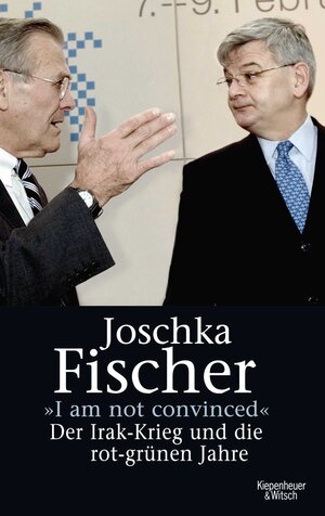 Buchcover "I am not convinced" | Joschka Fischer | EAN 9783462040814 | ISBN 3-462-04081-2 | ISBN 978-3-462-04081-4