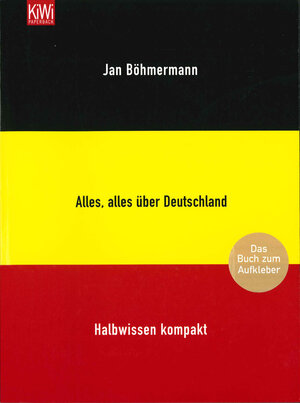 Buchcover Alles, alles über Deutschland. Halbwissen kompakt | Jan Böhmermann | EAN 9783462040913 | ISBN 3-462-04091-X | ISBN 978-3-462-04091-3