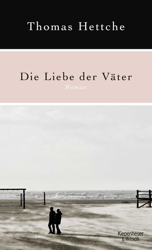 Buchcover Die Liebe der Väter | Thomas Hettche | EAN 9783462041873 | ISBN 3-462-04187-8 | ISBN 978-3-462-04187-3