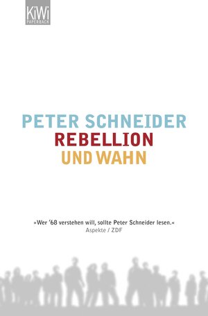 Buchcover Rebellion und Wahn | Peter Schneider | EAN 9783462042504 | ISBN 3-462-04250-5 | ISBN 978-3-462-04250-4