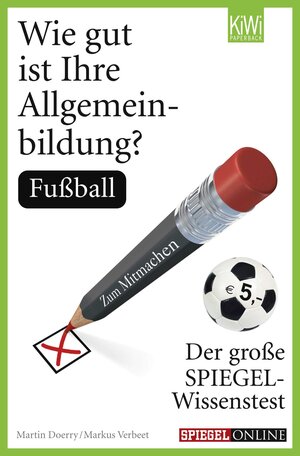 Buchcover Wie gut ist Ihre Allgemeinbildung? Fußball | Martin Doerry | EAN 9783462044140 | ISBN 3-462-04414-1 | ISBN 978-3-462-04414-0