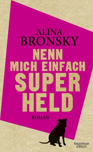 Buchcover Nenn mich einfach Superheld | Alina Bronsky | EAN 9783462044621 | ISBN 3-462-04462-1 | ISBN 978-3-462-04462-1