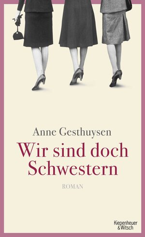 Buchcover Wir sind doch Schwestern | Anne Gesthuysen | EAN 9783462044652 | ISBN 3-462-04465-6 | ISBN 978-3-462-04465-2