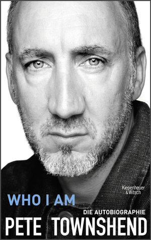 Buchcover Who I Am | Pete Townshend | EAN 9783462044683 | ISBN 3-462-04468-0 | ISBN 978-3-462-04468-3