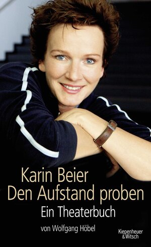 Buchcover Karin Beier. Den Aufstand proben | Karin Beier | EAN 9783462044690 | ISBN 3-462-04469-9 | ISBN 978-3-462-04469-0