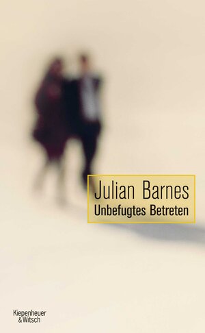 Buchcover Unbefugtes Betreten | Julian Barnes | EAN 9783462044805 | ISBN 3-462-04480-X | ISBN 978-3-462-04480-5