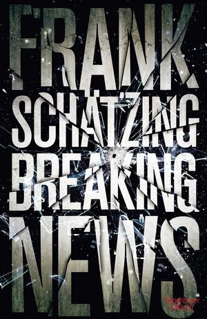 Buchcover Breaking News | Frank Schätzing | EAN 9783462045277 | ISBN 3-462-04527-X | ISBN 978-3-462-04527-7