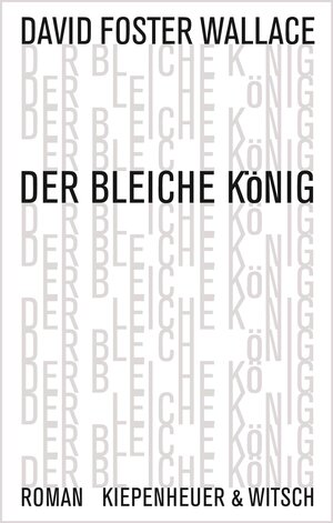 Buchcover Der bleiche König | David Foster Wallace | EAN 9783462045567 | ISBN 3-462-04556-3 | ISBN 978-3-462-04556-7