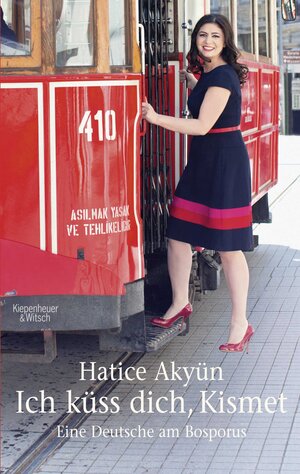 Buchcover Ich küss dich, Kismet | Hatice Akyün | EAN 9783462045680 | ISBN 3-462-04568-7 | ISBN 978-3-462-04568-0