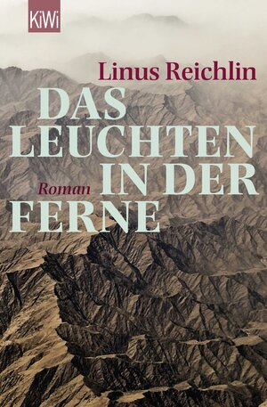 Buchcover Das Leuchten in der Ferne | Linus Reichlin | EAN 9783462046830 | ISBN 3-462-04683-7 | ISBN 978-3-462-04683-0