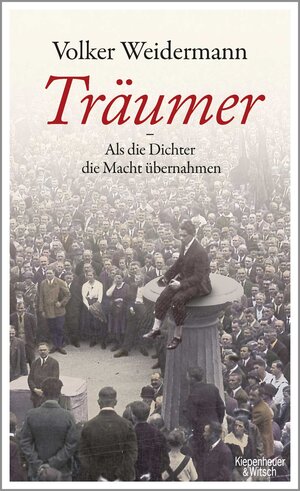 Buchcover Träumer - Als die Dichter die Macht übernahmen | Volker Weidermann | EAN 9783462047141 | ISBN 3-462-04714-0 | ISBN 978-3-462-04714-1