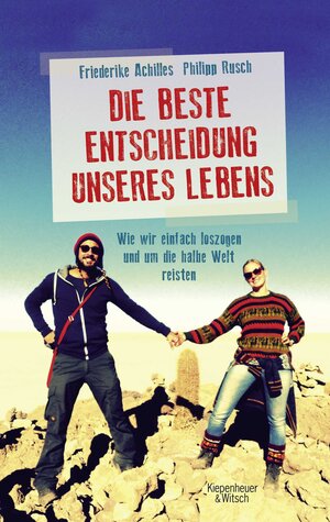 Buchcover Die beste Entscheidung unseres Lebens | Philipp Rusch | EAN 9783462048100 | ISBN 3-462-04810-4 | ISBN 978-3-462-04810-0