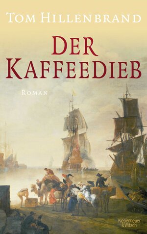 Buchcover Der Kaffeedieb | Tom Hillenbrand | EAN 9783462048513 | ISBN 3-462-04851-1 | ISBN 978-3-462-04851-3