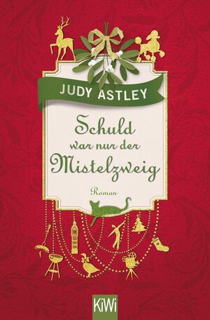 Buchcover Schuld war nur der Mistelzweig | Judy Astley | EAN 9783462048674 | ISBN 3-462-04867-8 | ISBN 978-3-462-04867-4