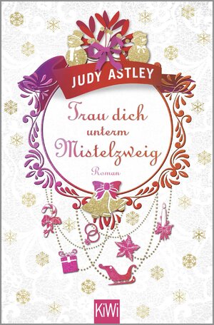 Buchcover Trau dich unterm Mistelzweig | Judy Astley | EAN 9783462050417 | ISBN 3-462-05041-9 | ISBN 978-3-462-05041-7