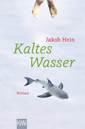 Buchcover Kaltes Wasser | Jakob Hein | EAN 9783462050585 | ISBN 3-462-05058-3 | ISBN 978-3-462-05058-5