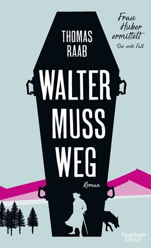 Buchcover Walter muss weg | Thomas Raab | EAN 9783462050950 | ISBN 3-462-05095-8 | ISBN 978-3-462-05095-0