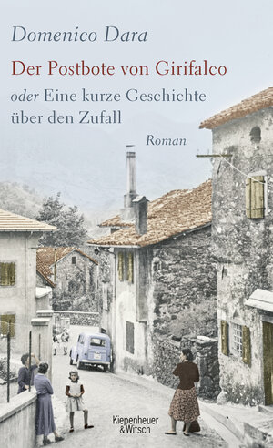 Buchcover Der Postbote von Girifalco oder Eine kurze Geschichte über den Zufall | Domenico Dara | EAN 9783462051711 | ISBN 3-462-05171-7 | ISBN 978-3-462-05171-1