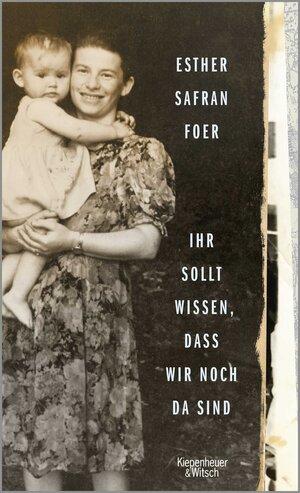 Buchcover Ihr sollt wissen, dass wir noch da sind | Esther Safran Foer | EAN 9783462052220 | ISBN 3-462-05222-5 | ISBN 978-3-462-05222-0
