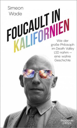 Buchcover Foucault in Kalifornien | Simeon Wade | EAN 9783462054439 | ISBN 3-462-05443-0 | ISBN 978-3-462-05443-9
