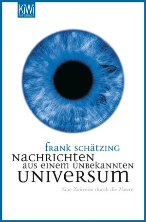 Buchcover Nachrichten aus einem unbekannten Universum | Frank Schätzing | EAN 9783462300505 | ISBN 3-462-30050-4 | ISBN 978-3-462-30050-5