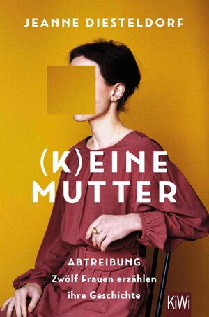 Buchcover (K)eine Mutter | Jeanne Diesteldorf | EAN 9783462303797 | ISBN 3-462-30379-1 | ISBN 978-3-462-30379-7