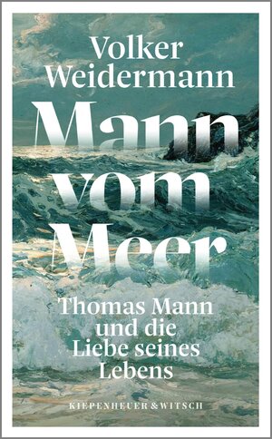 Buchcover Mann vom Meer | Volker Weidermann | EAN 9783462303940 | ISBN 3-462-30394-5 | ISBN 978-3-462-30394-0