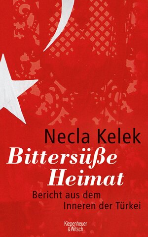 Buchcover Bittersüße Heimat. | Necla Kelek | EAN 9783462304589 | ISBN 3-462-30458-5 | ISBN 978-3-462-30458-9