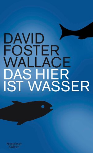 Buchcover Das hier ist Wasser | David Foster Wallace | EAN 9783462305197 | ISBN 3-462-30519-0 | ISBN 978-3-462-30519-7