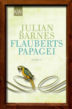 Buchcover Flauberts Papagei | Julian Barnes | EAN 9783462305784 | ISBN 3-462-30578-6 | ISBN 978-3-462-30578-4