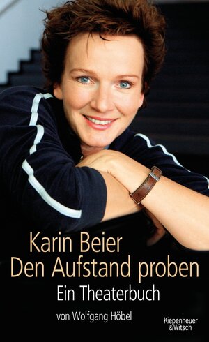 Buchcover Karin Beier. Den Aufstand proben | Karin Beier | EAN 9783462306347 | ISBN 3-462-30634-0 | ISBN 978-3-462-30634-7