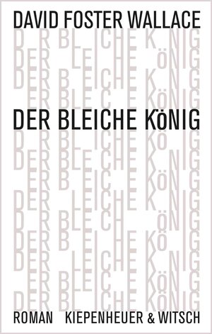 Buchcover Der bleiche König | David Foster Wallace | EAN 9783462307177 | ISBN 3-462-30717-7 | ISBN 978-3-462-30717-7