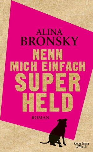Buchcover Nenn mich einfach Superheld | Alina Bronsky | EAN 9783462307207 | ISBN 3-462-30720-7 | ISBN 978-3-462-30720-7