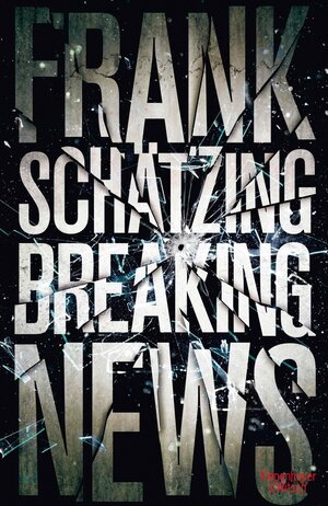 Buchcover Breaking News | Frank Schätzing | EAN 9783462307580 | ISBN 3-462-30758-4 | ISBN 978-3-462-30758-0