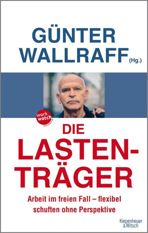Buchcover Die Lastenträger | Günter Wallraff | EAN 9783462308426 | ISBN 3-462-30842-4 | ISBN 978-3-462-30842-6